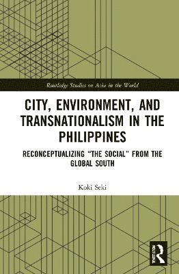 City, Environment, and Transnationalism in the Philippines 1