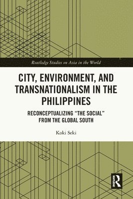 bokomslag City, Environment, and Transnationalism in the Philippines