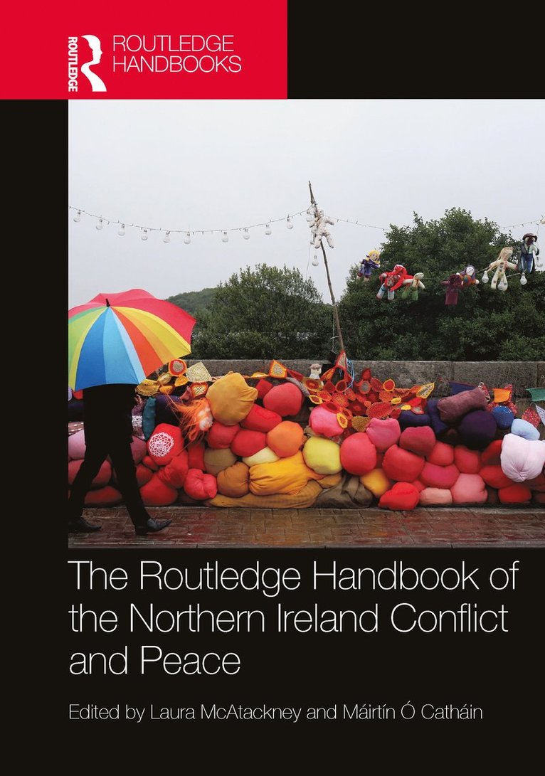 Laura McAtackney, Máirtín Ó Catháin, Denmark) McAtackney, Laura (Aarhus University, United Kingdom) O Cathain, Mairtin (University of Central Lancashire, Máirtín Ó. Catháin, Máirtín - Routledge Handbook of the Northern Ireland Conflict and Peace, Inbunden