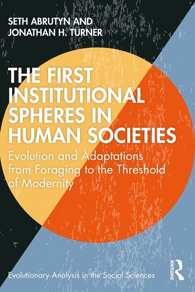 Seth Abrutyn, Jonathan Turner - First Institutional Spheres in Human Societies, Häftad