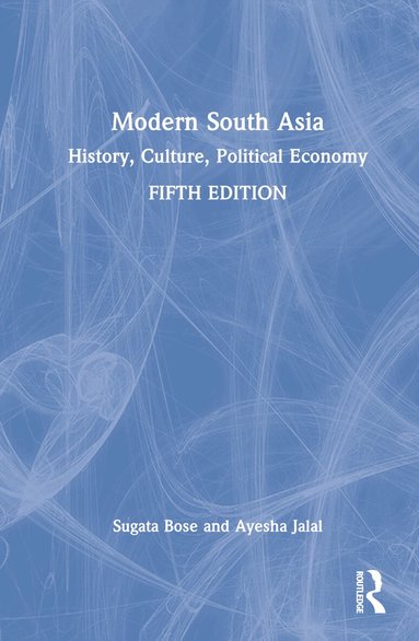 Sugata Bose, Ayesha Jalal - Modern South Asia, Inbunden