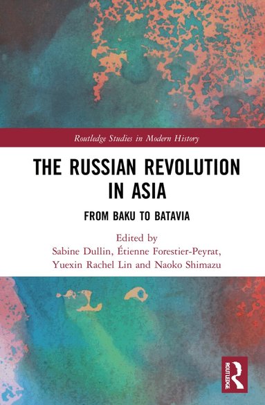 Sabine Dullin, Étienne Forestier-Peyrat, Yuexin Rachel Lin, Naoko Shimazu - Russian Revolution in Asia, Häftad