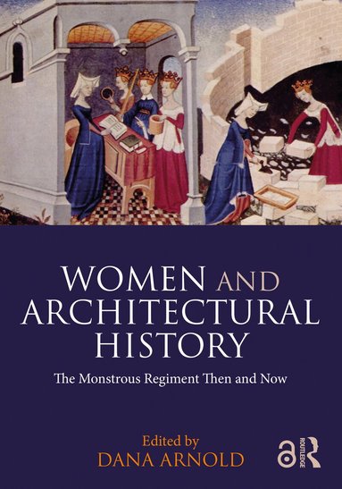 Dana Arnold - Women and Architectural History, Inbunden