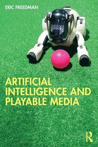 bokomslag Artificial Intelligence and Playable Media