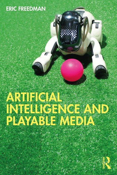 Eric Freedman - Artificial Intelligence and Playable Media, Häftad