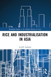 bokomslag Rice and Industrialisation in Asia