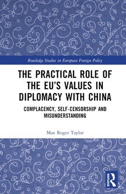 bokomslag Practical Role of The EU's Values in Diplomacy with China