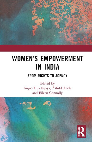 Anjoo Sharan Upadhyaya, Åshild Kolås, Eileen Connolly - Women’s Empowerment in India, Inbunden