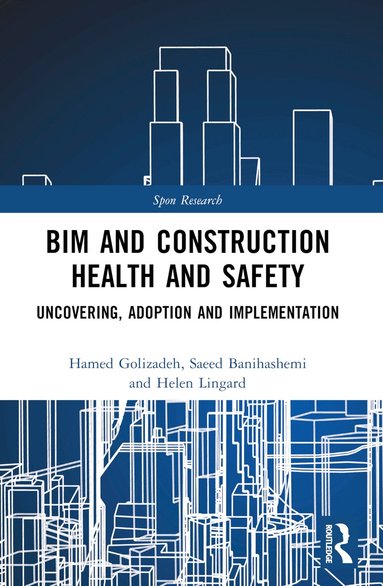 Hamed Golzad, Saeed Banihashemi, Carol Hon, Robin Drogemuller - BIM and Construction Health and Safety, Häftad