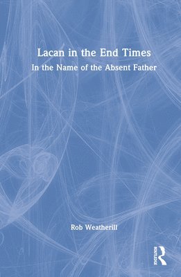 Lacan in the End Times 1