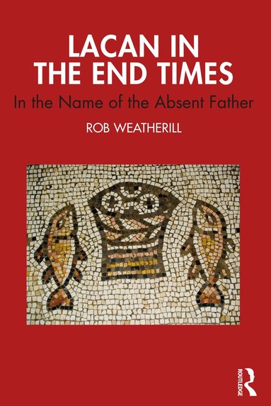 Rob Weatherill - Lacan in the End Times, Häftad