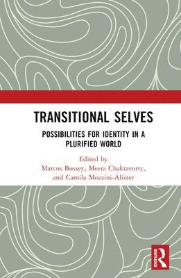 Marcus Bussey, Meera Chakravorty, Camila Mozzini-Alister - Transitional Selves, Inbunden