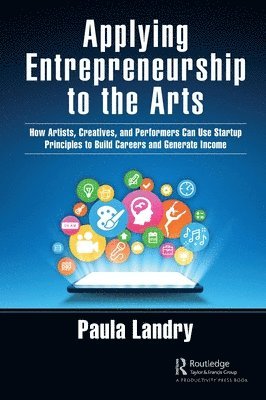 Paula Landry - Applying Entrepreneurship to the Arts, Inbunden