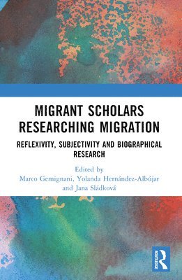 bokomslag Migrant Scholars Researching Migration