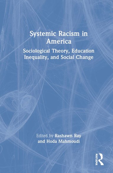 Rashawn Ray, Hoda Mahmoudi - Systemic Racism in America, Inbunden