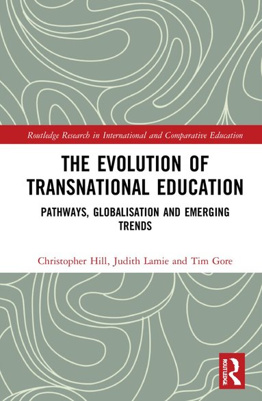 Christopher Hill, Judith Lamie, Tim Gore - Evolution of Transnational Education, Inbunden