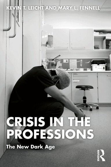 Kevin T Leicht, Mary Fennell - Crisis in the Professions, Häftad