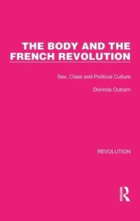 bokomslag The Body and the French Revolution