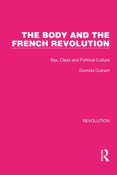Dorinda Outram - Body and the French Revolution, Inbunden
