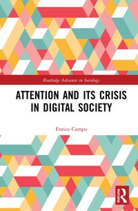 bokomslag Attention and its Crisis in Digital Society