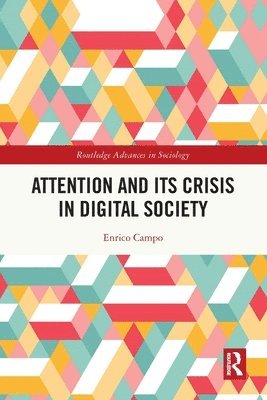 Enrico Campo, Italy) Campo, Enrico (University of Milan - Attention and its Crisis in Digital Society, Häftad