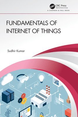Sudhir Kumar, Sudhir (IIT Patna) Kumar - Fundamentals of Internet of Things, Inbunden