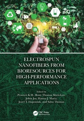 Praveen K.M., Rony Thomas Murickan, Jobin Joy, Hanna J. Maria, Jozef T. Haponiuk, Sabu Thomas, India) K.M., Praveen (Muthoot Inst. of Tech. & Science, India) Murickan, Rony Thomas (Muthoot Inst. of Tech. & Science, India) Joy, Jobin (Muthoot Inst. of Tech. & Science, INDIA.) Maria, Hanna J. (MAHATMA GANDHI UNIVERSITY, Poland) Haponiuk, Jozef T. (Gdansk University of Technology, India) Thomas, Sabu (Mahatma Gandhi University, Kottayam, Praveen K. M. - Electrospun Nanofibers from Bioresources for High-Performance Applications, Häftad