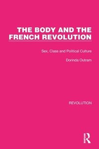 bokomslag The Body and the French Revolution