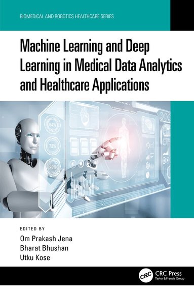 Om Prakash Jena, Bharat Bhushan, Utku Kose - Machine Learning and Deep Learning in Medical Data Analytics and Healthcare Applications, Inbunden