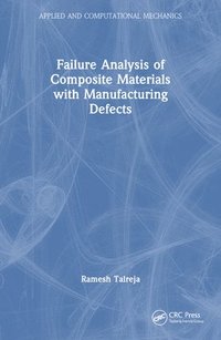 bokomslag Failure Analysis of Composite Materials with Manufacturing Defects