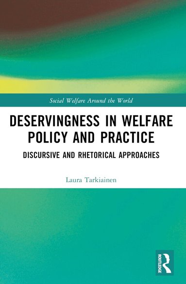 Laura Tarkiainen - Deservingness in Welfare Policy and Practice, Häftad