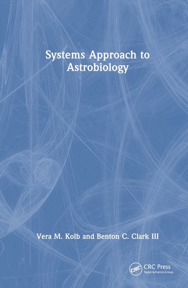 Vera M. Kolb, Benton C. Clark - Systems Approach to Astrobiology, Inbunden