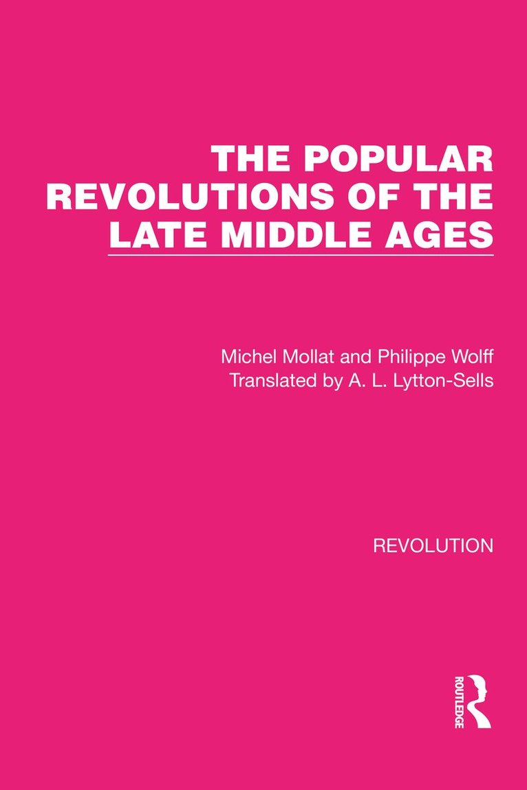 Michel Mollat, Philippe Wolff - Popular Revolutions of the Late Middle Ages, Inbunden