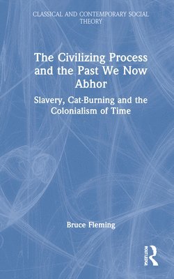 The Civilizing Process and the Past We Now Abhor 1