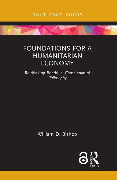 William D. Bishop - Foundations for a Humanitarian Economy, Häftad