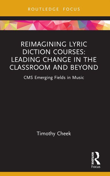 Timothy Cheek - Reimagining Lyric Diction Courses: Leading Change in the Classroom and Beyond, Häftad