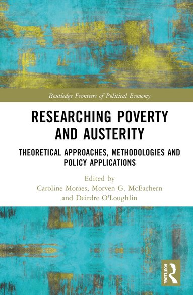 Caroline Moraes, Morven G. McEachern, Deirdre O'Loughlin - Researching Poverty and Austerity, Inbunden