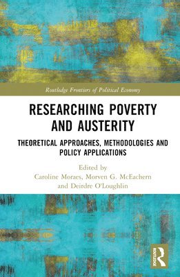 Caroline Moraes, Morven G. McEachern, Deirdre O'Loughlin - Researching Poverty and Austerity, Inbunden