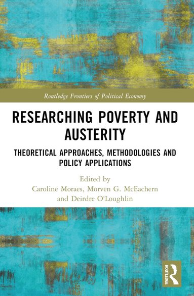 Caroline Moraes, Morven G. McEachern, Deirdre O'Loughlin - Researching Poverty and Austerity, Häftad