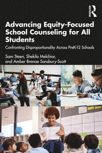 bokomslag Advancing Equity-Focused School Counseling for All Students