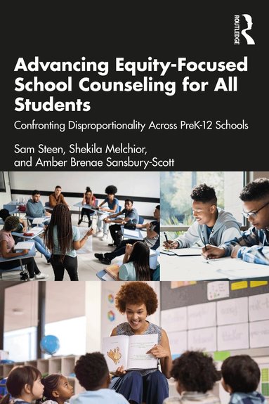 Sam Steen, Shekila Melchior, Amber Brenae Sansbury-Scott - Advancing Equity-Focused School Counseling for All Students, Häftad