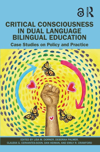 Lisa M. Dorner, Deborah Palmer, Claudia G. Cervantes-Soon, Dan Heiman, Emily R. Crawford - Critical Consciousness in Dual Language Bilingual Education, Häftad