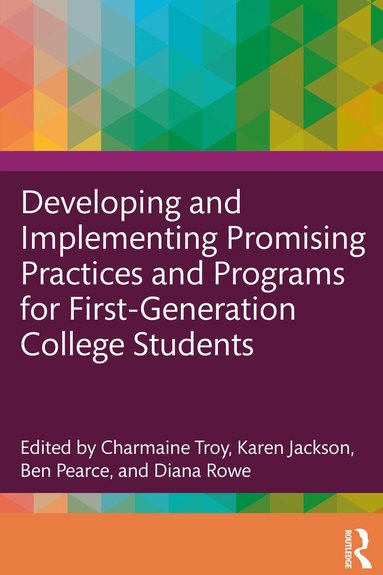 Charmaine Troy, Karen Jackson, Ben Pearce, Diana Rowe - Developing and Implementing Promising Practices and Programs for First-Generation College Students, Häftad