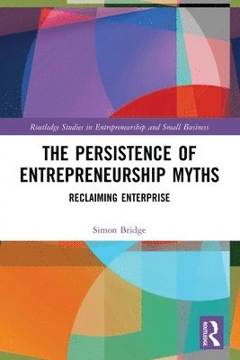 bokomslag The Persistence of Entrepreneurship Myths