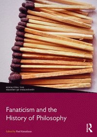 bokomslag Fanaticism and the History of Philosophy