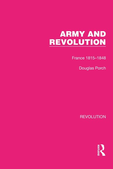 Douglas Porch - Army and Revolution, Inbunden