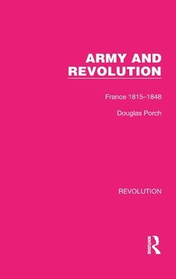 Douglas Porch - Army and Revolution, Inbunden