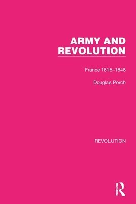 Douglas Porch - Army and Revolution, Häftad