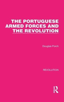 bokomslag The Portuguese Armed Forces and the Revolution