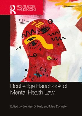 Brendan D. Kelly, Mary Donnelly, Brendan D Kelly - Routledge Handbook of Mental Health Law, Häftad